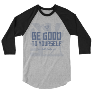 3/4 Sleeve - Be Good To Yourself